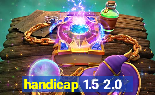 handicap 1.5 2.0