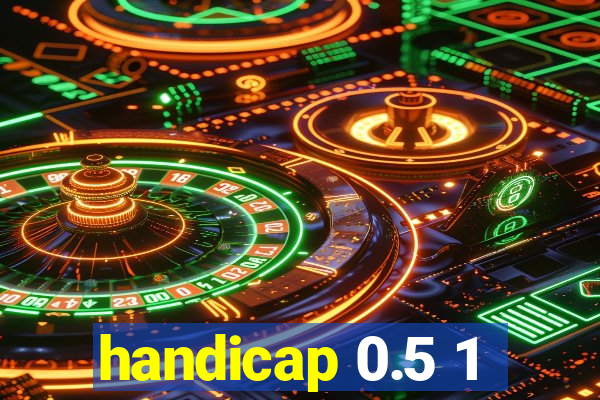 handicap 0.5 1