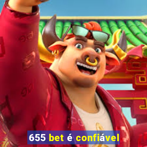 655 bet é confiável