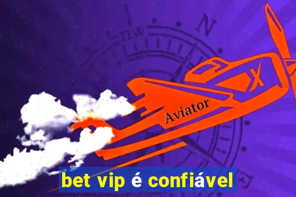 bet vip é confiável