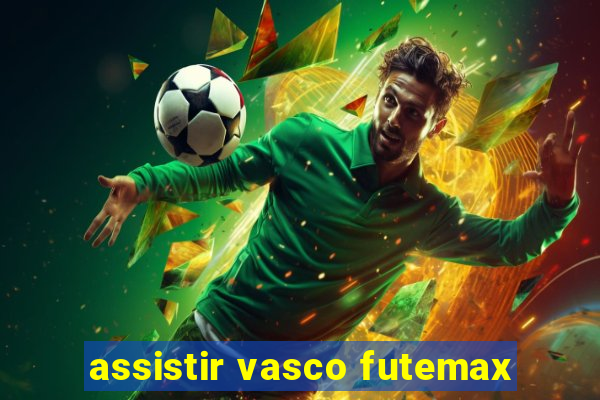 assistir vasco futemax