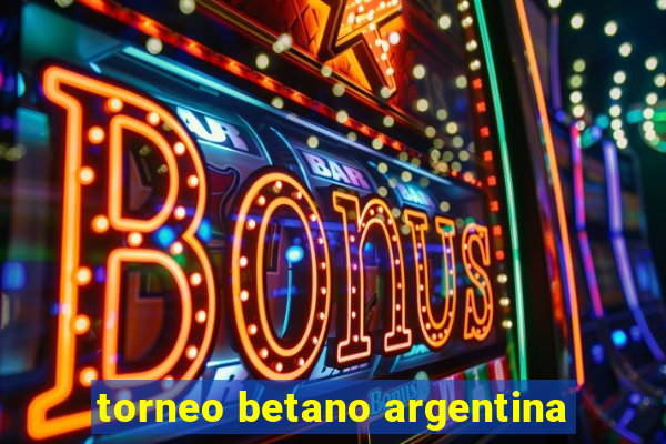 torneo betano argentina