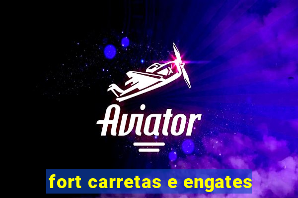 fort carretas e engates