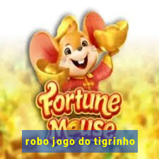 robo jogo do tigrinho