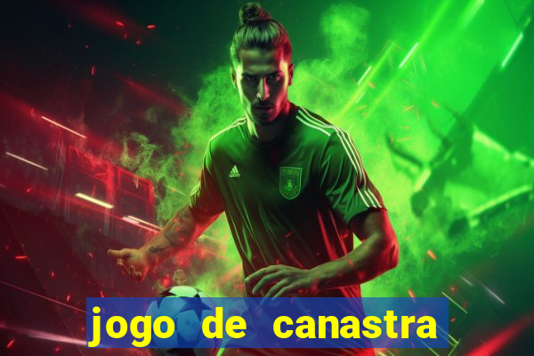 jogo de canastra valendo dinheiro