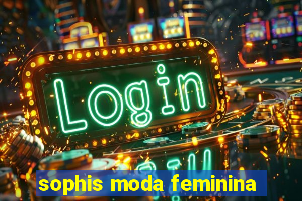 sophis moda feminina