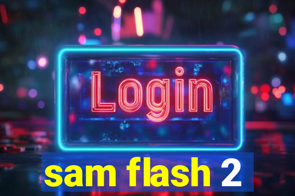 sam flash 2