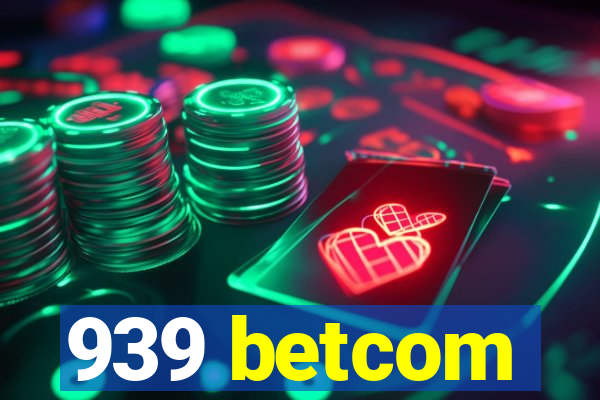 939 betcom