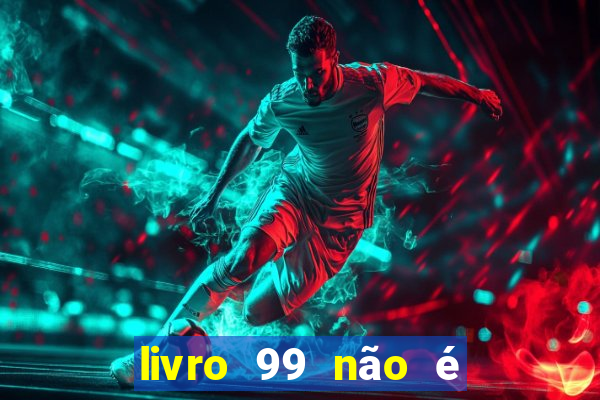 livro 99 não é 100 pdf grátis livro