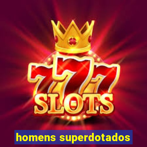 homens superdotados