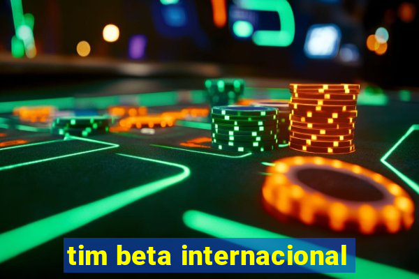 tim beta internacional