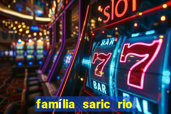 família saric rio de janeiro