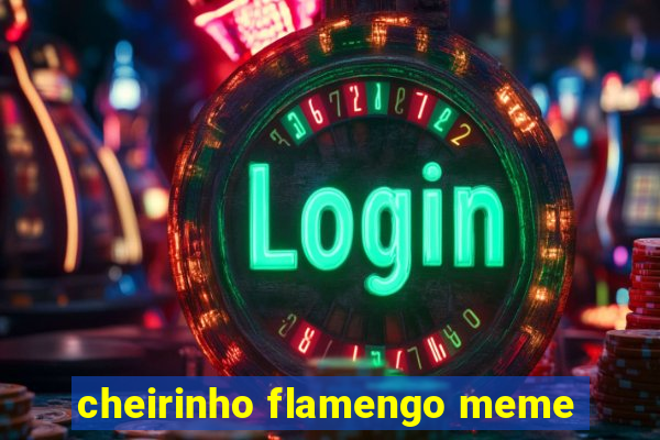 cheirinho flamengo meme