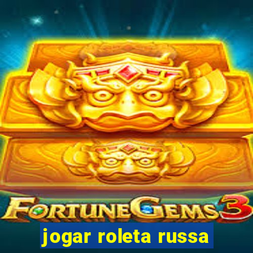 jogar roleta russa