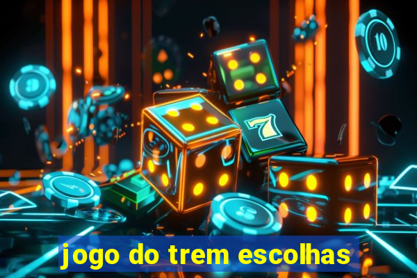 jogo do trem escolhas