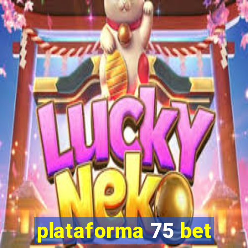 plataforma 75 bet