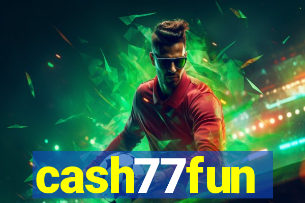 cash77fun