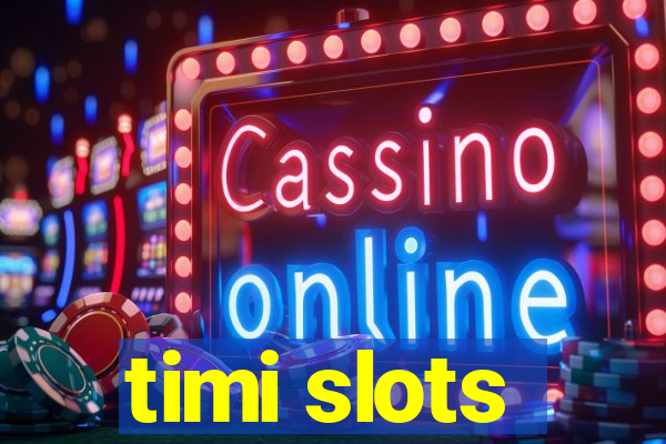 timi slots