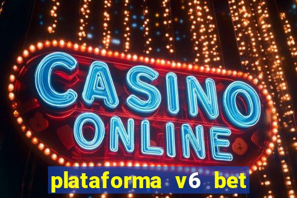 plataforma v6 bet paga mesmo