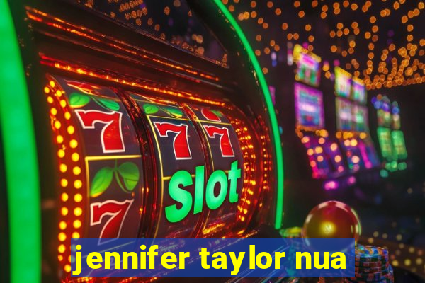 jennifer taylor nua