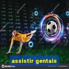 assistir gentais