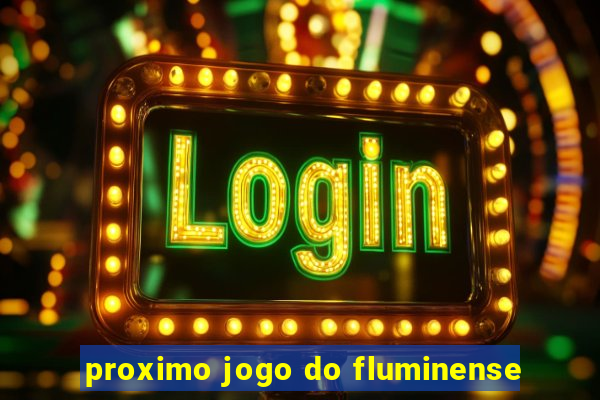 proximo jogo do fluminense