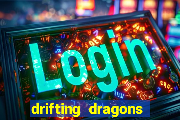 drifting dragons vai ter 2 temporada