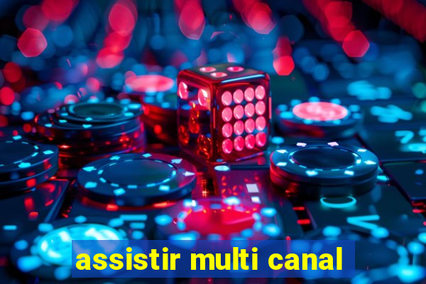 assistir multi canal