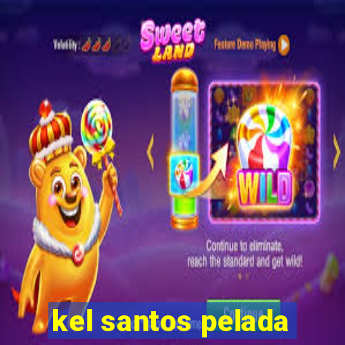 kel santos pelada