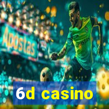 6d casino