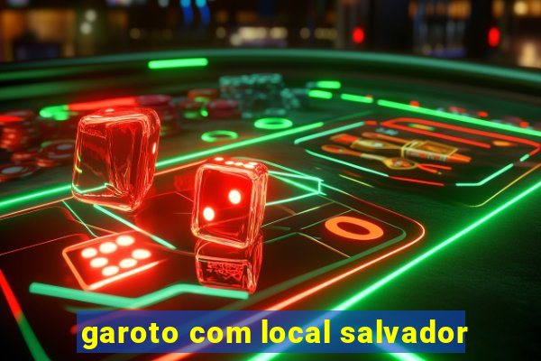 garoto com local salvador