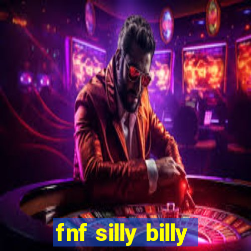 fnf silly billy