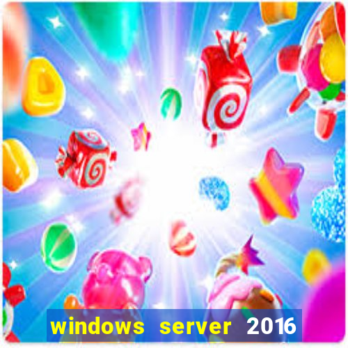 windows server 2016 download iso