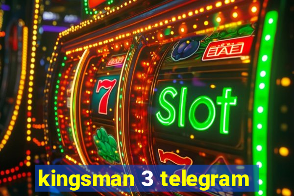 kingsman 3 telegram