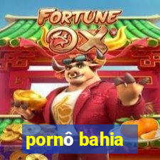 pornô bahia