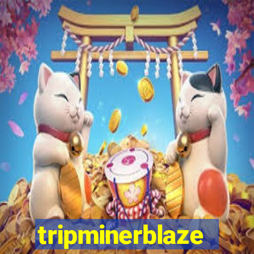 tripminerblaze