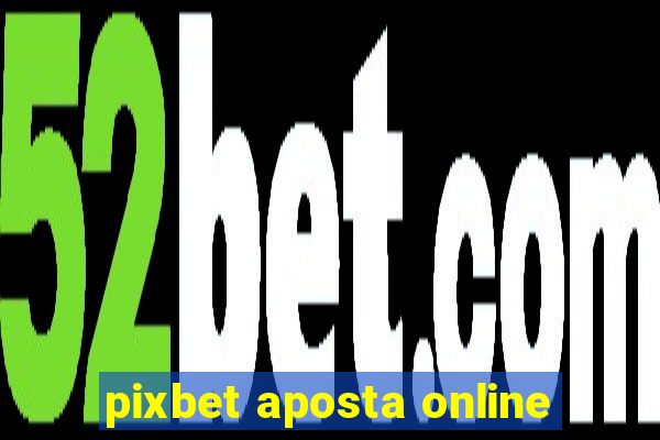 pixbet aposta online