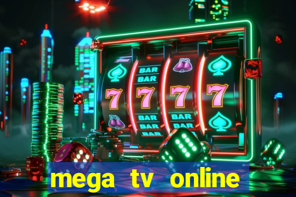 mega tv online gratis futebol ao vivo