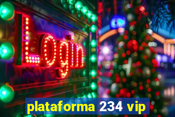 plataforma 234 vip