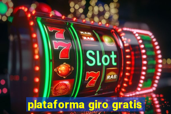 plataforma giro gratis