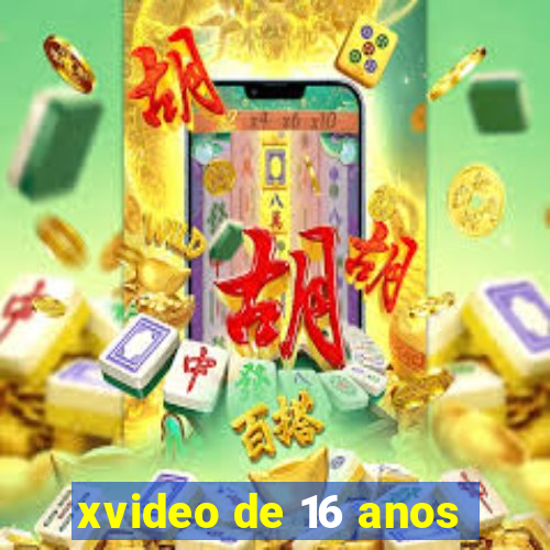 xvideo de 16 anos