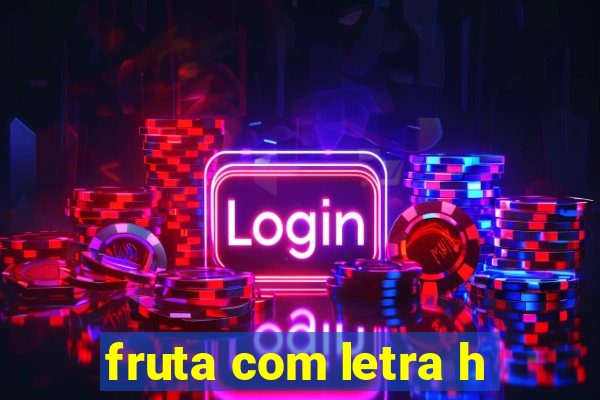 fruta com letra h