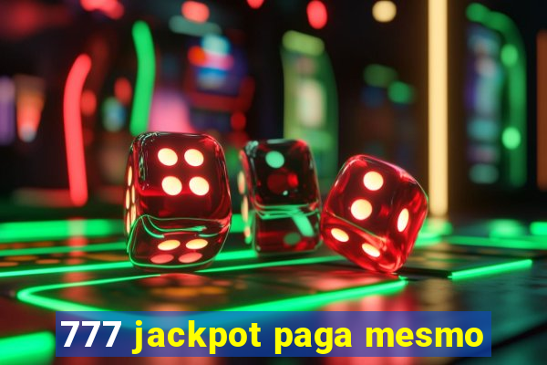 777 jackpot paga mesmo