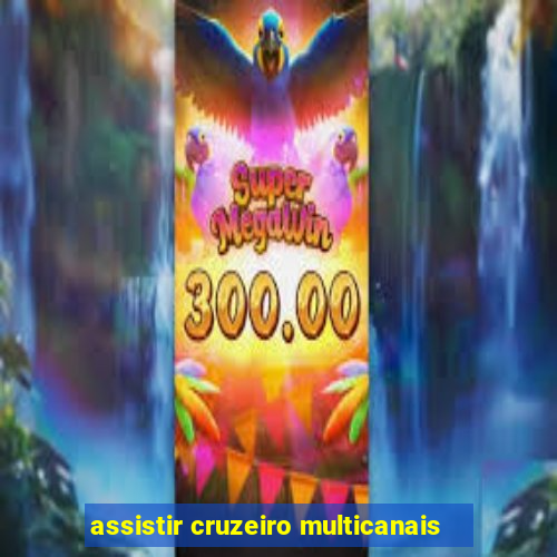 assistir cruzeiro multicanais