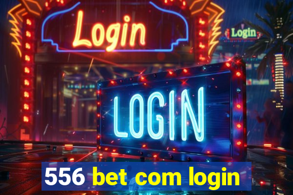 556 bet com login