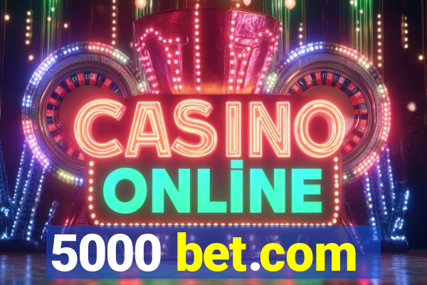 5000 bet.com