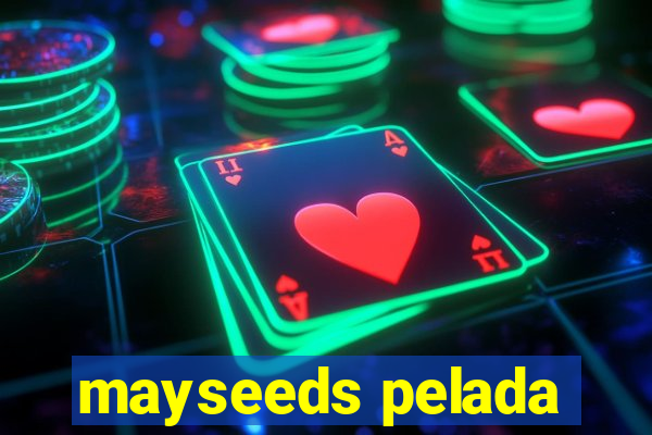 mayseeds pelada