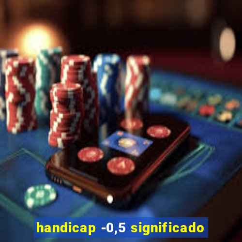 handicap -0,5 significado