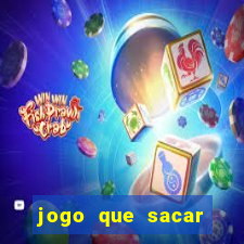 jogo que sacar dinheiro de verdade