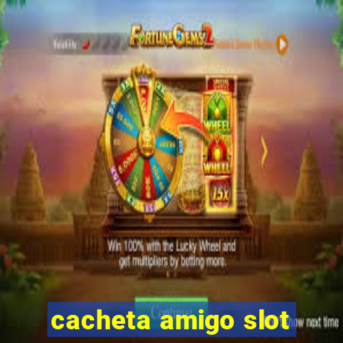 cacheta amigo slot